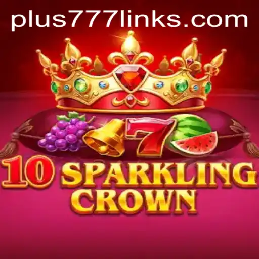 10SparklingCrown: A Captivating Adventure in the World of Plus777