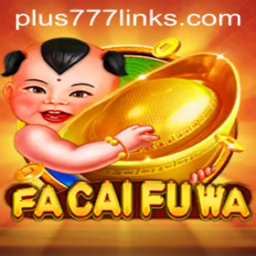 Discover the Thrilling World of FaCaiFuWa with the Keyword plus777