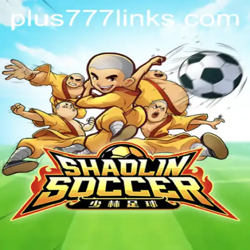 Exploring the Unique World of ShaolinSoccer with Plus777