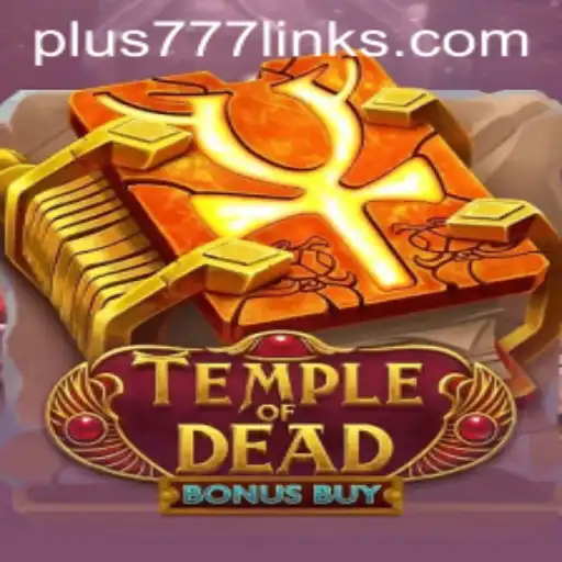 Discover the Thrills of Temple of Dead Bonus Buy with Plus777
